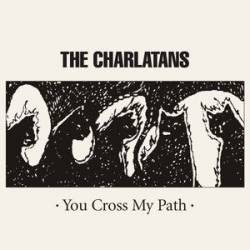 The Charlatans : You Cross My Path